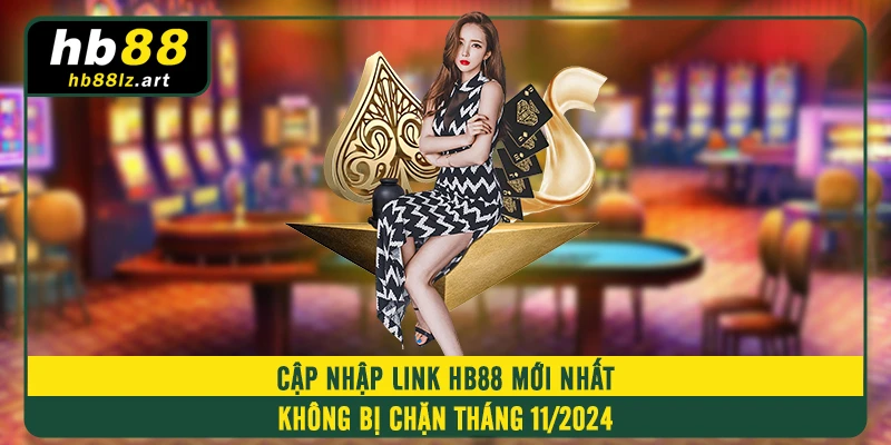 Cập nhập link HB88 mới nhất không bị chặn tháng 11/2024