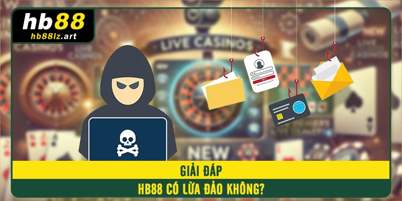 Giải đáp HB88 có lừa đảo không?