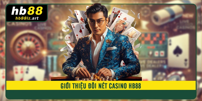 Giới thiệu đôi nét Casino HB88