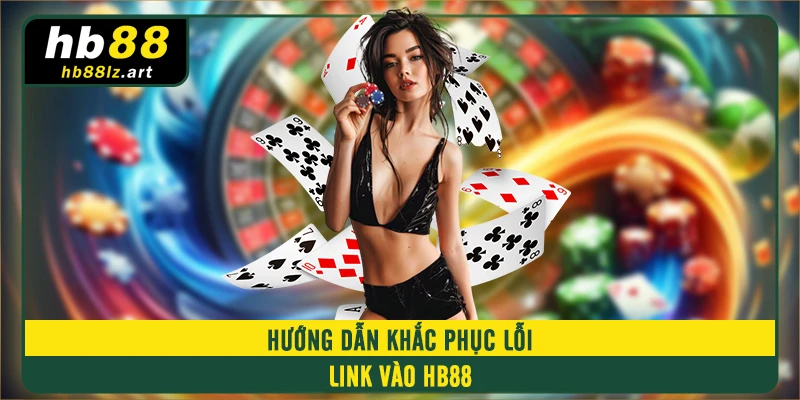 Hướng dẫn khắc phục lỗi link vào HB88