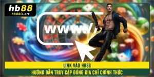 Link Vào HB88 - Hướng Dẫn Truy Cập Đúng Địa Chỉ Chính Thức